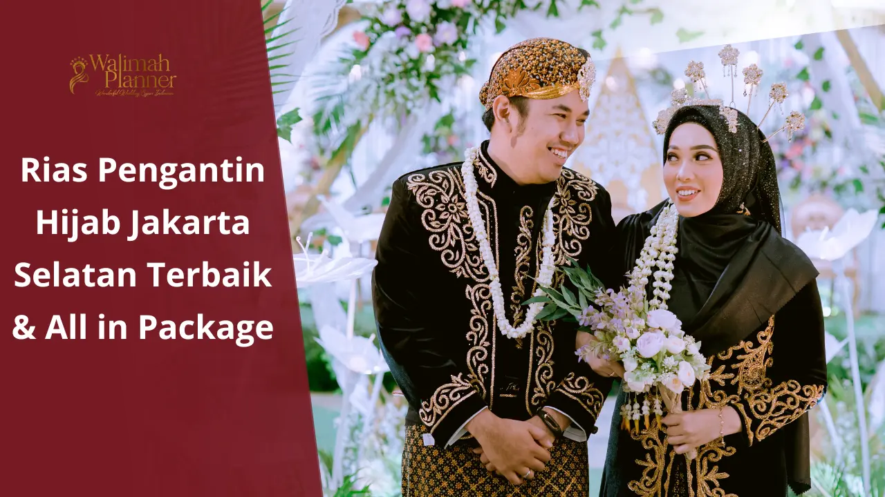 Rias Pengantin Hijab Jakarta Selatan Terbaik & All in Package Rias Pengantin Hijab Jakarta Selatan Terbaik & All in Package