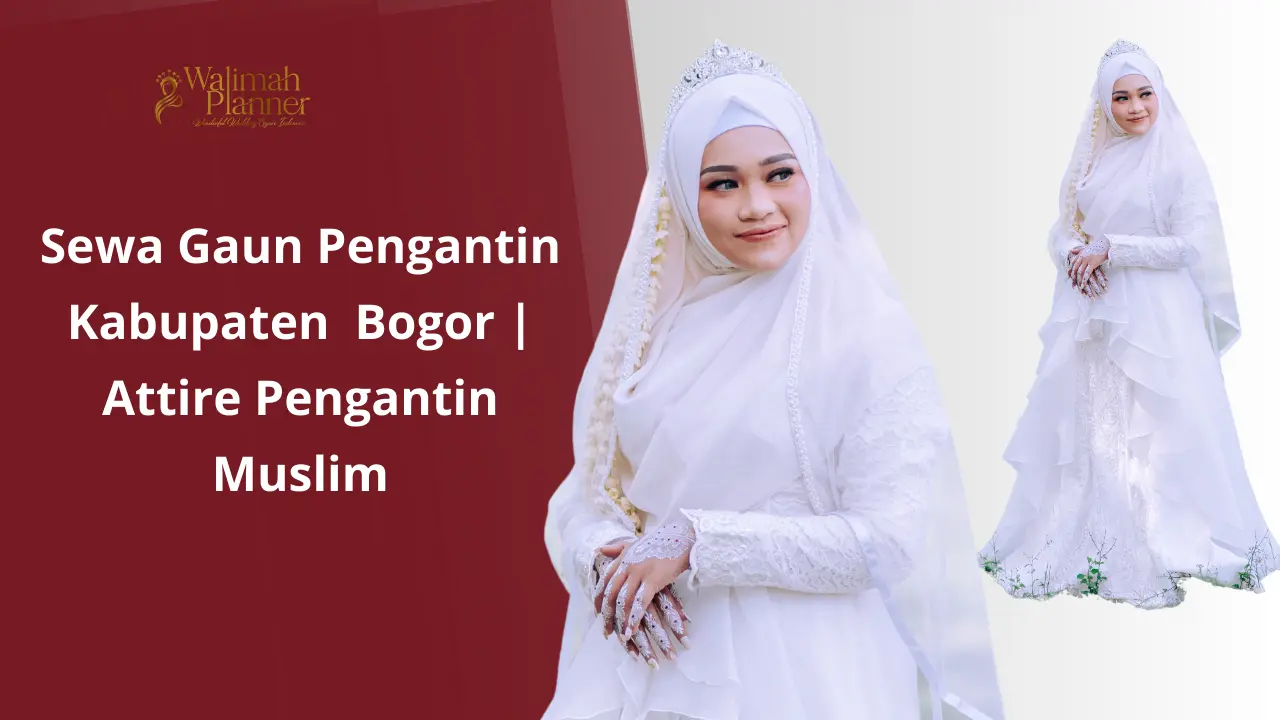 Sewa Gaun Pengantin Kabupaten Bogor | Attire Pengantin Muslim Sewa Gaun Pengantin Kabupaten Bogor | Attire Pengantin Muslim