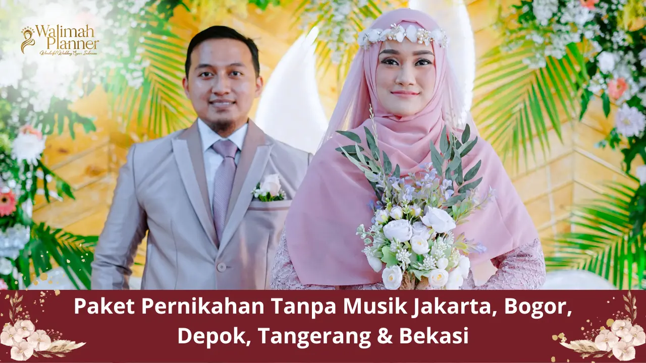 Paket Pernikahan Tanpa Musik Jakarta, Bogor, Depok, Tangerang & Bekasi Paket Pernikahan Tanpa Musik Jakarta, Bogor, Depok, Tangerang & Bekasi