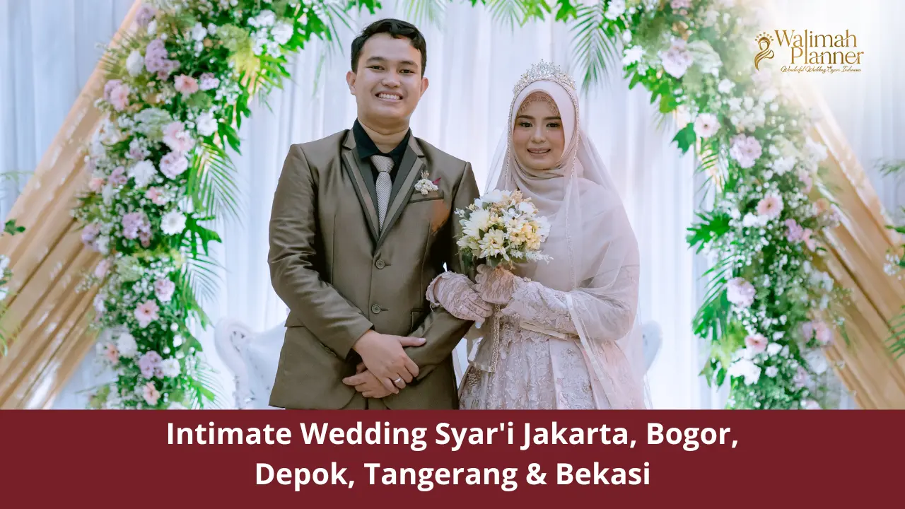 Intimate Wedding Syar’i Jakarta, Bogor, Depok, Tangerang & Bekasi Intimate Wedding Syar'i Jakarta, Bogor, Depok, Tangerang & Bekasi