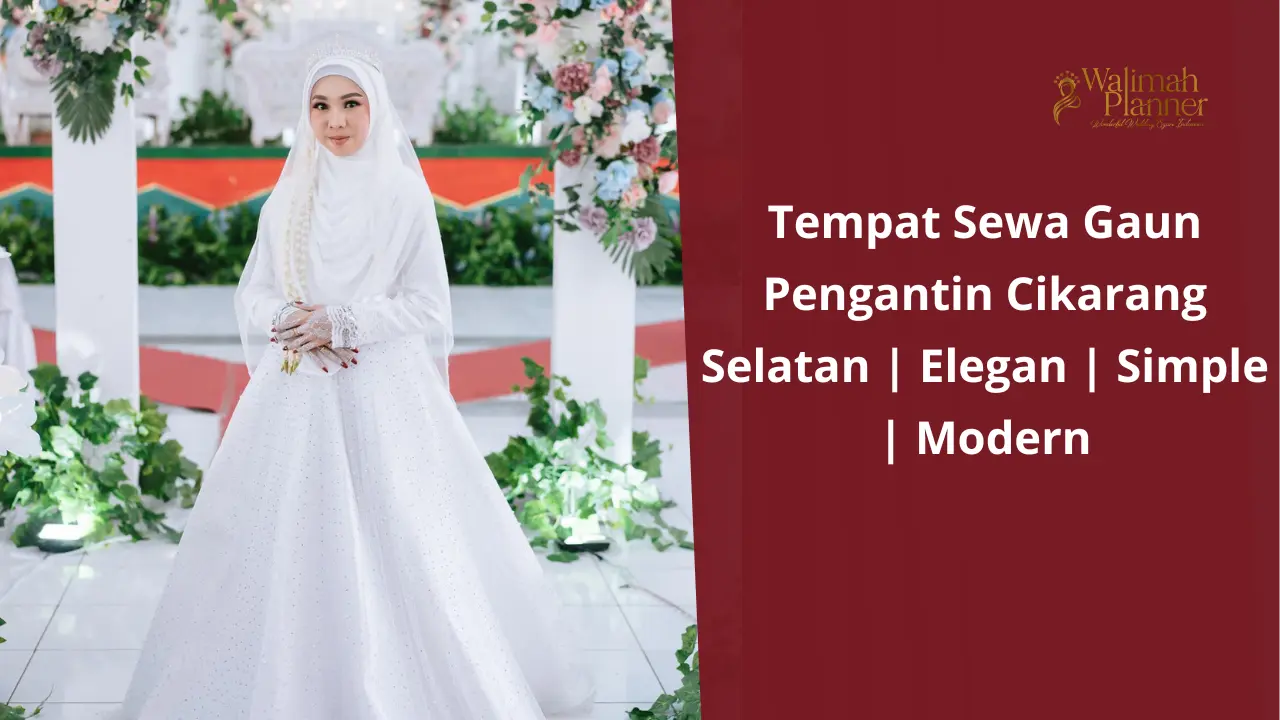 Tempat Sewa Gaun Pengantin Cikarang Selatan | Elegan | Simple | Modern Tempat Sewa Gaun Pengantin Cikarang Selatan | Elegan | Simple | Modern