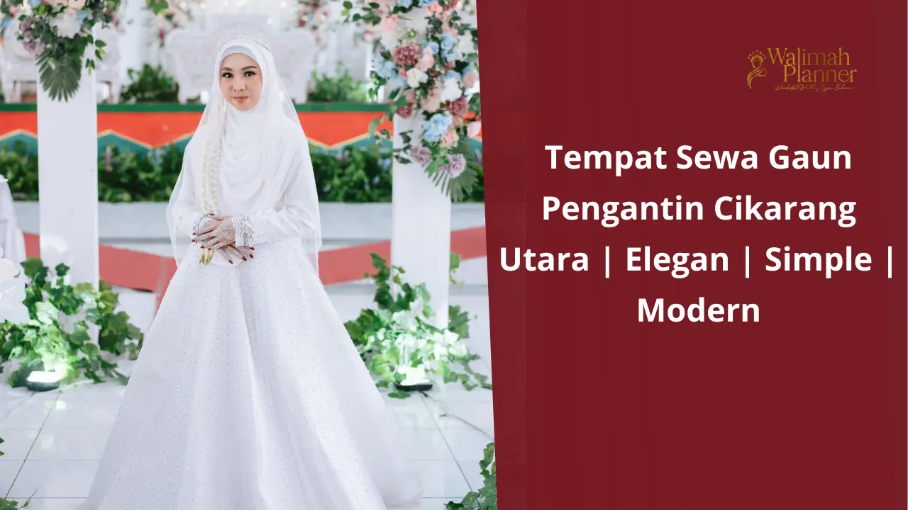 Tempat Sewa Gaun Pengantin Cikarang Utara | Elegan | Simple | Modern Tempat Sewa Gaun Pengantin Cikarang Utara | Elegan | Simple | Modern