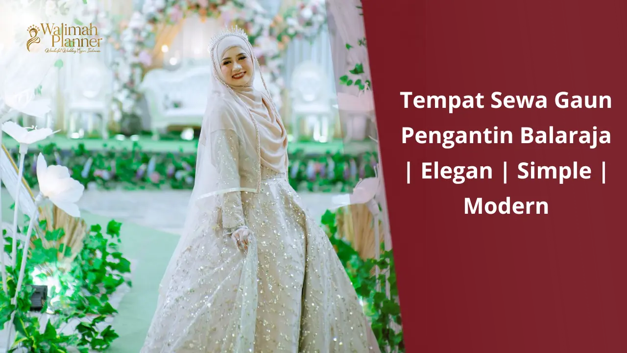 Tempat Sewa Gaun Pengantin Balaraja | Elegan | Simple | Modern Tempat Sewa Gaun Pengantin Balaraja | Elegan | Simple | Modern