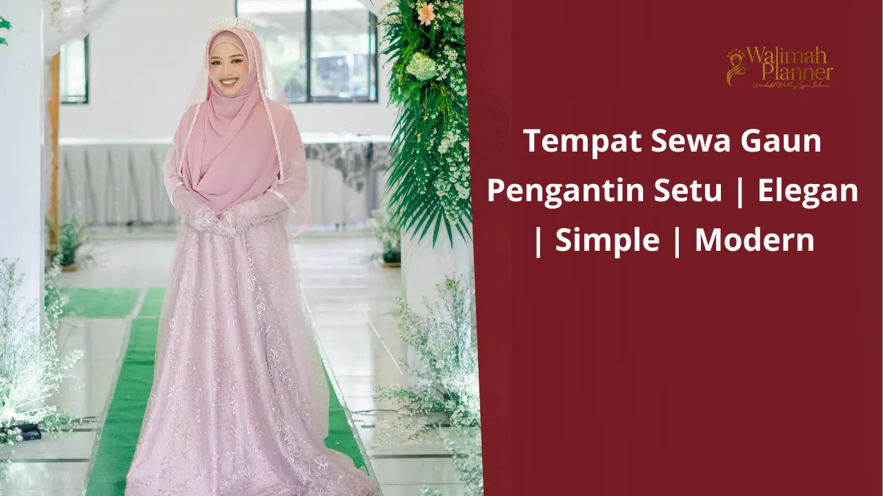 Tempat Sewa Gaun Pengantin Setu | Elegan | Simple | Modern Tempat Sewa Gaun Pengantin Setu | Elegan | Simple | Modern