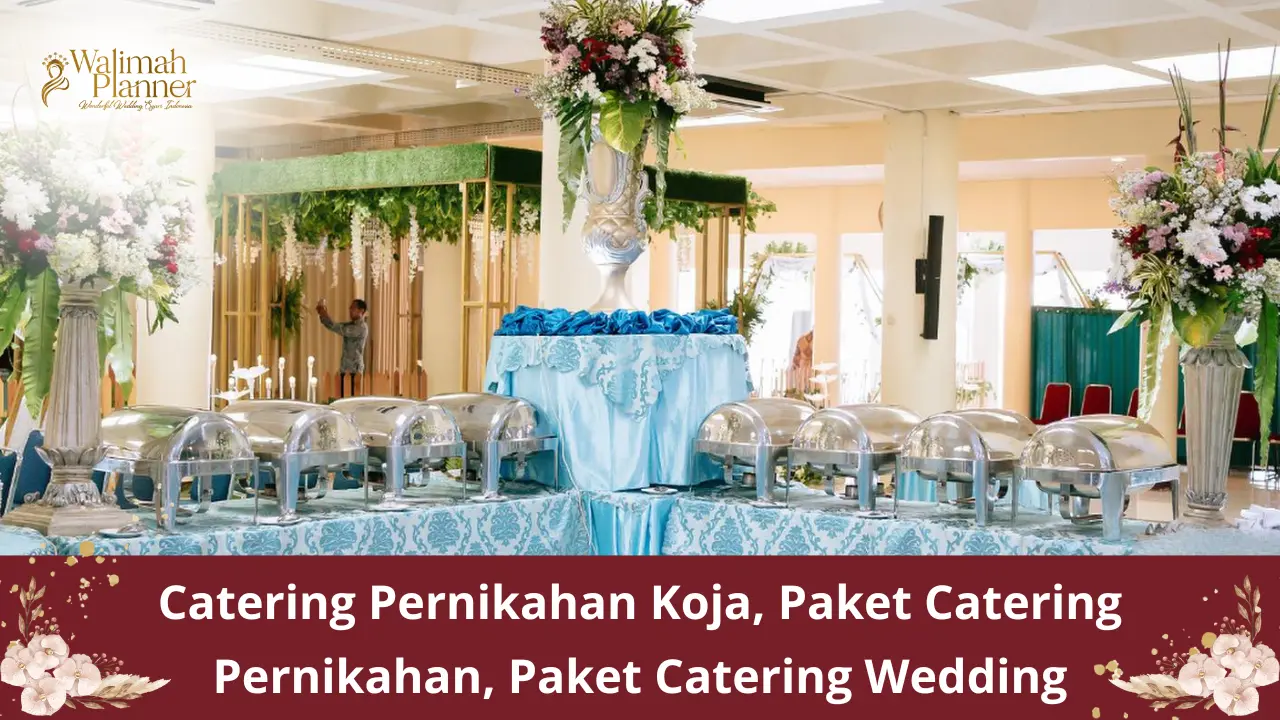 Catering Pernikahan Koja, Paket Catering Pernikahan, Paket Catering Wedding